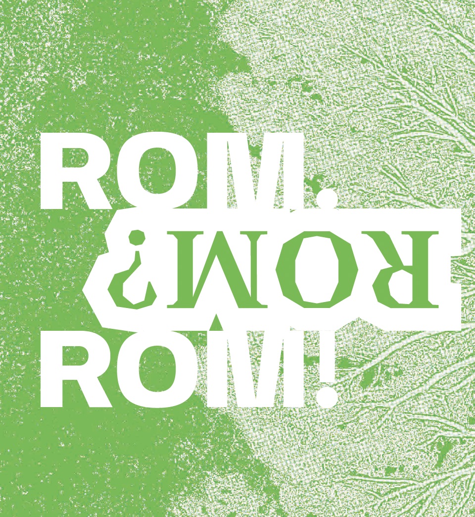 Rom. Rom? Rom!